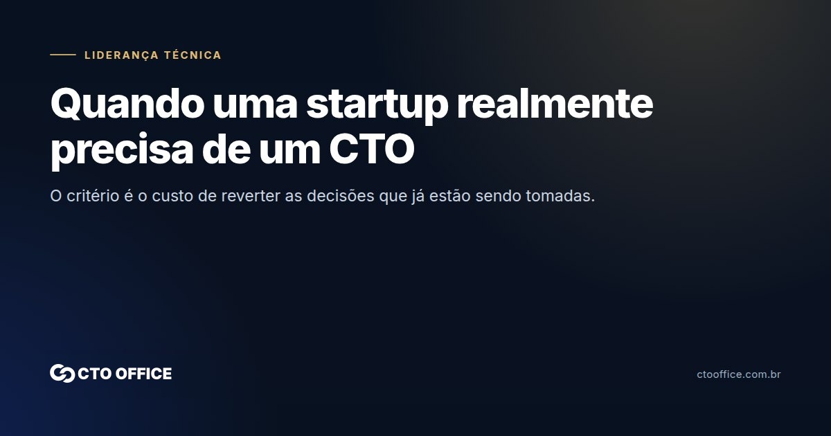 Quando uma startup realmente precisa de um CTO
