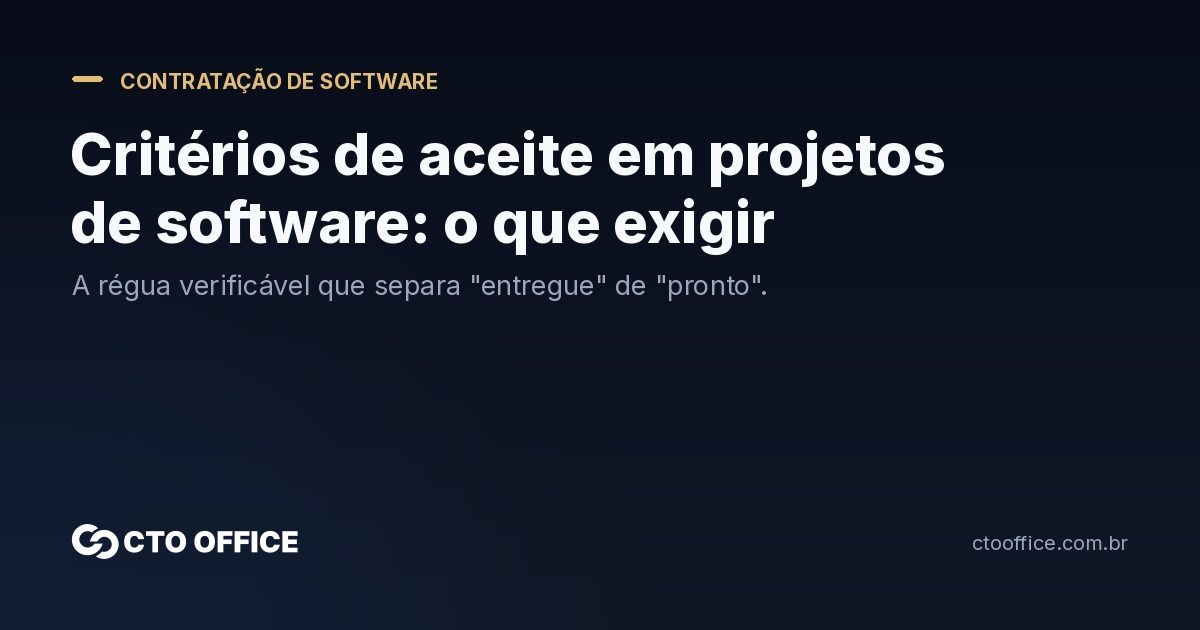 Critérios de aceite em projetos de software: o que exigir